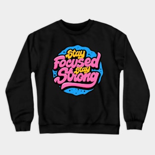 stay focused stay strong lettering typography Crewneck Sweatshirt